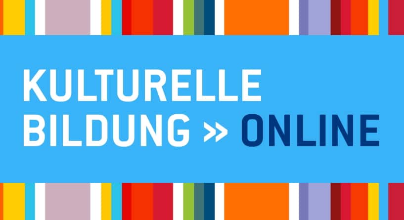 Kulturelle Bildung >> Online