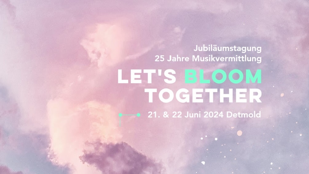 Let's Bloom Together. Fachtagung für Musikvermittlung an der Hochschule für Musik Detmold